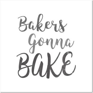 Bakers Gonna Bake Posters and Art